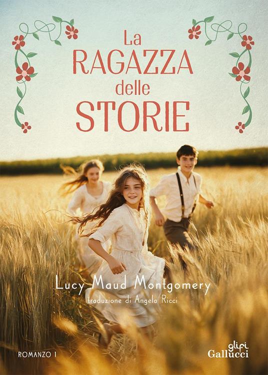 La ragazza delle storie. Nuova ediz.. Vol. 1 - Lucy Maud Montgomery - copertina