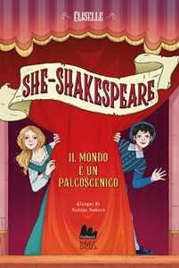 Libro Il mondo è un palcoscenico. She-Shakespeare. Vol. 2 Eliselle