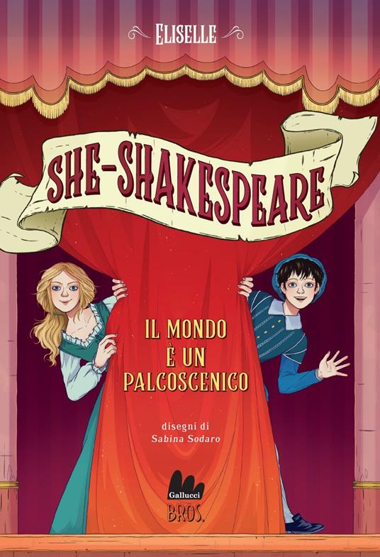 Il mondo è un palcoscenico. She-Shakespeare. Vol. 2 - Eliselle,Sabrina Sodaro - ebook