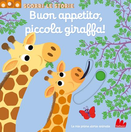 Buon appetito, piccola giraffa! Scorri le storie. Ediz. a colori - Nathalie Choux - copertina
