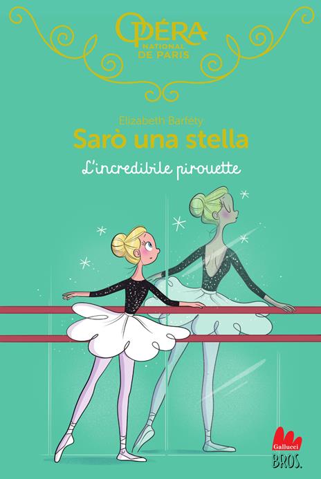 L'incredibile pirouette. Sarò una stella. Vol. 17 - Elizabeth Barféty - copertina