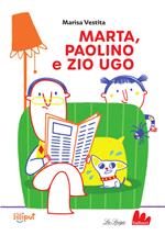 Marta, Paolino e zio Ugo. Ediz. a colori