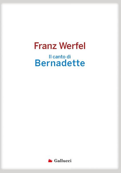 Il canto di Bernadette - Franz Werfel,R. Costanzi - ebook