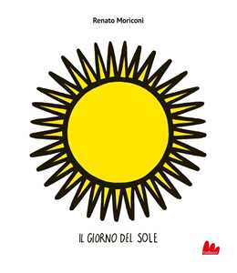 Libro Il giorno del Sole. Ediz. illustrata Renato Moriconi