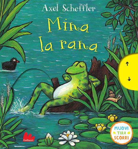 Mina la rana. Muovi tira scorri. Ediz. a colori - Axel Scheffler - copertina