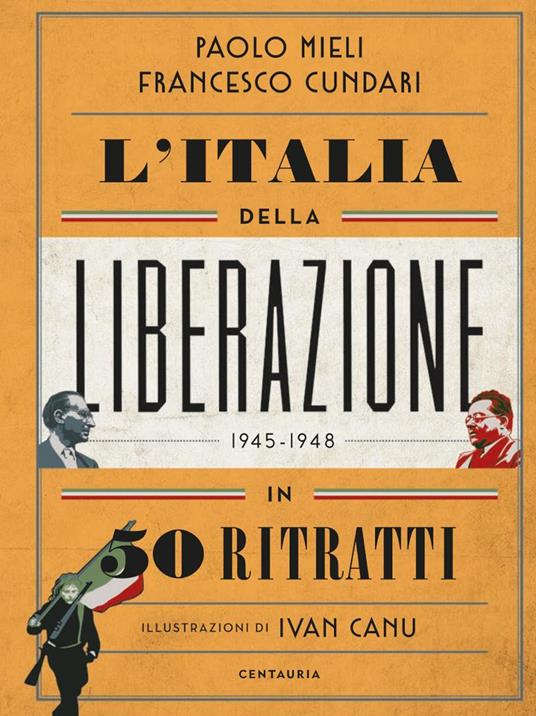 L'Italia della liberazione in 50 ritratti - Paolo Mieli,Francesco Cundari - copertina