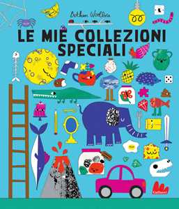 Libro Le mie collezioni speciali Bethan Woollwin