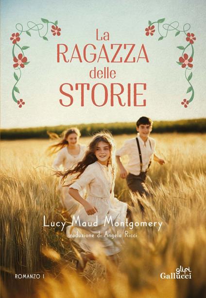 La ragazza delle storie. Vol. 1 - Lucy Maud Montgomery,Angela Ricci - ebook
