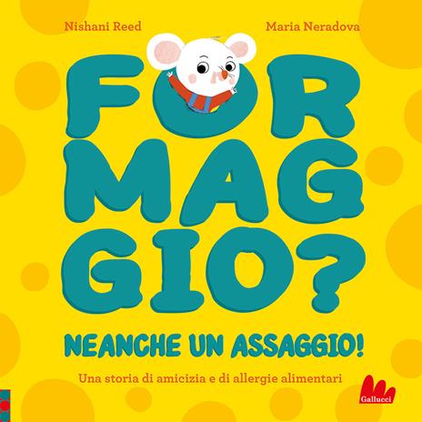 Formaggio? Neanche un assaggio! Ediz. a colori - Nishani Reed - copertina