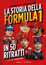 La storia della Formula 1 in 50 ritratti. Nuova ediz.