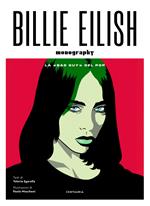Billie Eilish. La «bad guy» del pop. Ediz. illustrata