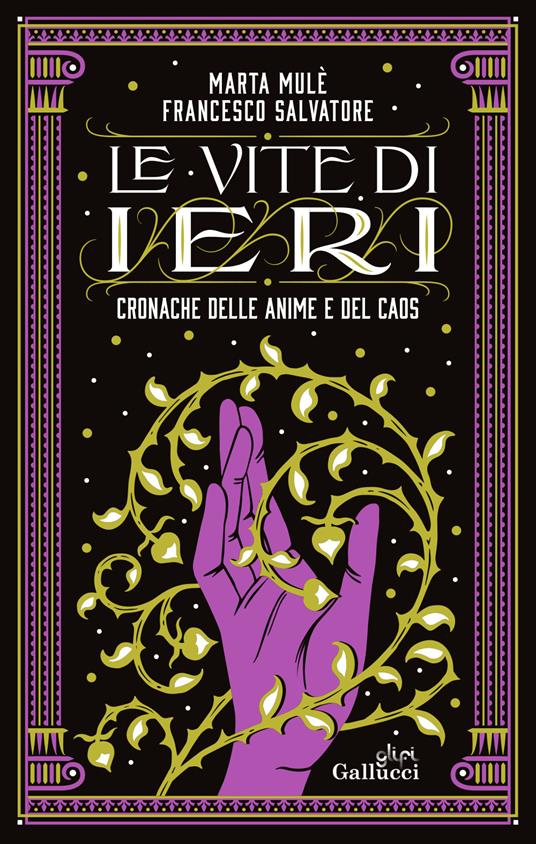 Le vite di ieri. Cronache delle Anime e del Caos - Marta Mulè,Francesco Salvatore - copertina