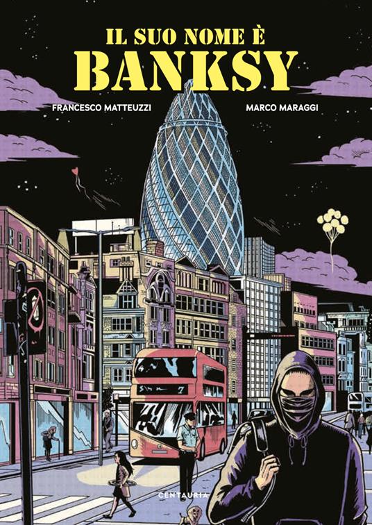 Il suo nome è Banksy. Nuova ediz. - Francesco Matteuzzi - copertina