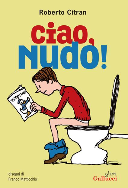 Ciao, nudo! Nuova ediz. - Roberto Citran - copertina