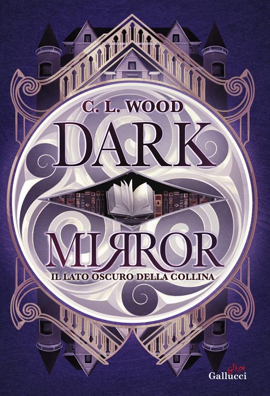 Dark Mirror. Il lato oscuro della collina - C.L. Wood - copertina