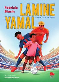 Lamine Yamal. Storia di un talento. Ediz. a colori