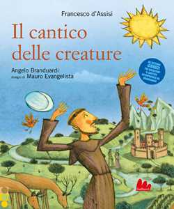 Libro Il cantico delle creature. Ediz. a colori Francesco d'Assisi (san) Angelo Branduardi