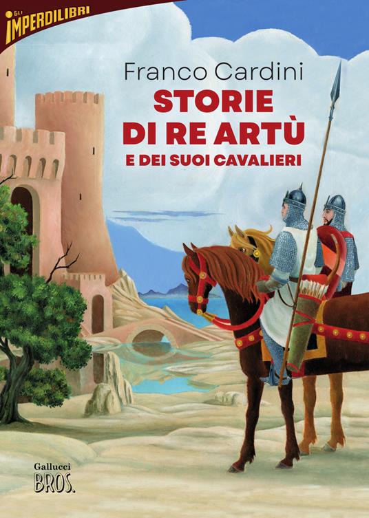 Franco Cardini - Storie di Re Artù e dei suoi cavalieri 