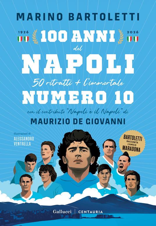 100 anni del Napoli. 50 ritratti + l'immortale numero 10 - Marino Bartoletti - copertina