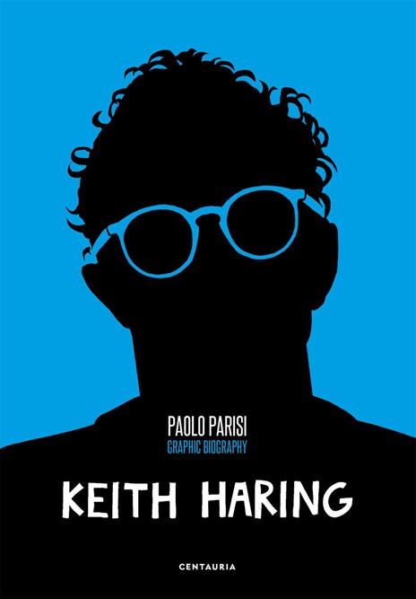 Keith Haring. Graphic biography - Paolo Parisi - copertina