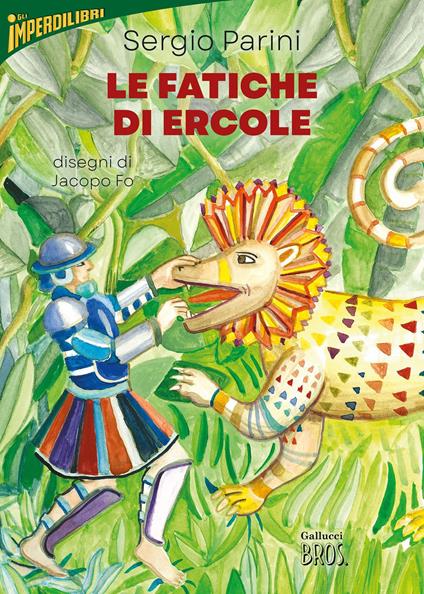 Le fatiche di Ercole - Sergio Parini,Jacopo Fo - ebook