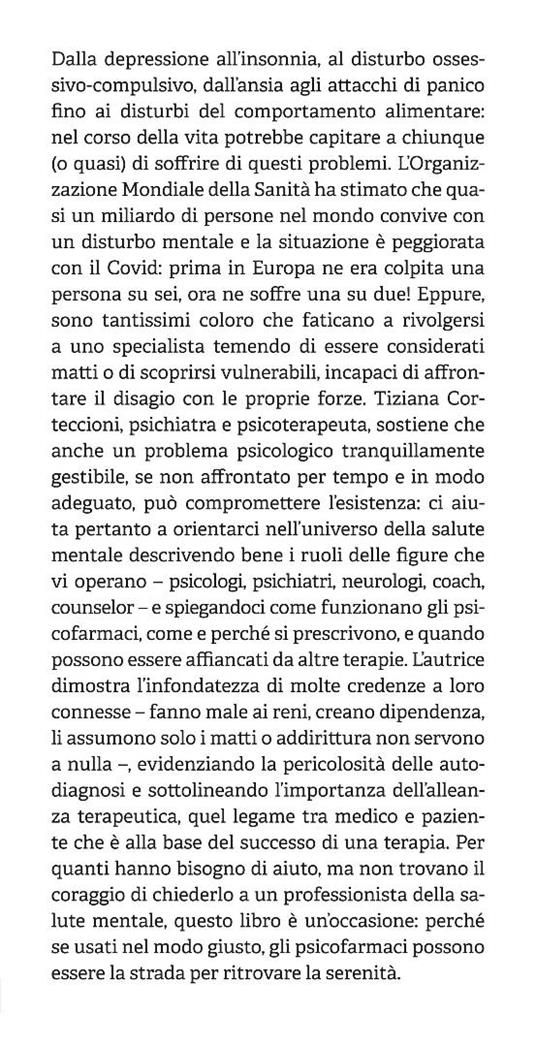 Ho bisogno di una pillola? Psicofarmaci: quando sono necessari e quando no, tipi di trattamento, falsi miti. Una psichiatra spiega come e perché uscire dal buio è possibile - Tiziana Corteccioni - 4