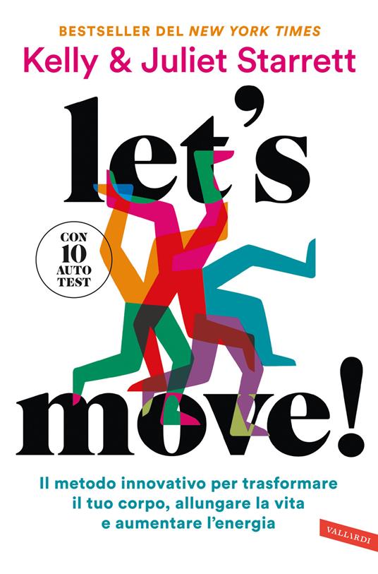 Let's move! Il metodo innovativo per trasformare il tuo corpo, allungare la vita e aumentare l'energia. Con 10 autotest - Juliet Starrett,Kelly Starrett - copertina
