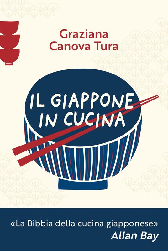 Il Giappone in cucina. Oltre 200 ricette prelibate da gustare a casa nostra - Graziana Canova Tura - ebook