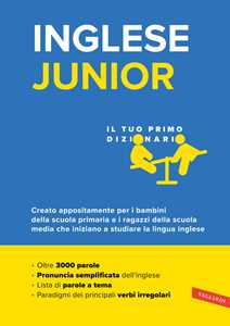Libro Inglese junior. Il tuo primo dizionario. Il vocabolario più completo per bambini e ragazzi, con oltre 3000 parole 