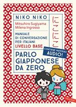 Niko Niko. Parlo giapponese da zero. Manuale di conversazione per italiani livello base. Con tracce audio di conversazioni + esercizi