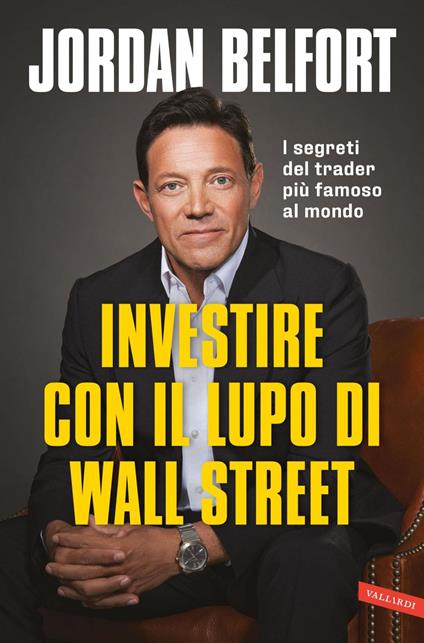 Investire con il lupo di Wall Street. I segreti del trader più famoso al mondo - Jordan Belfort,Giuseppe Maugeri - ebook