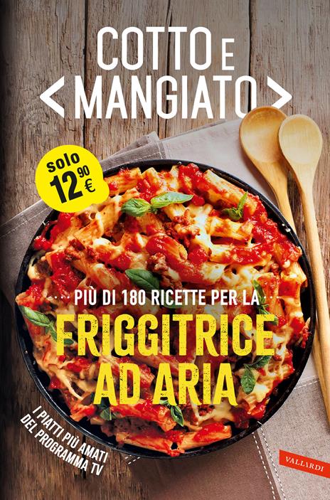 Cotto e mangiato. Più di 180 ricette per la friggitrice ad aria - copertina