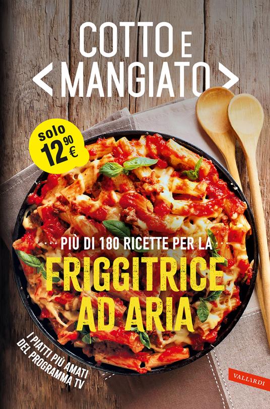 Cotto e mangiato. Più di 180 ricette per la friggitrice ad aria - copertina