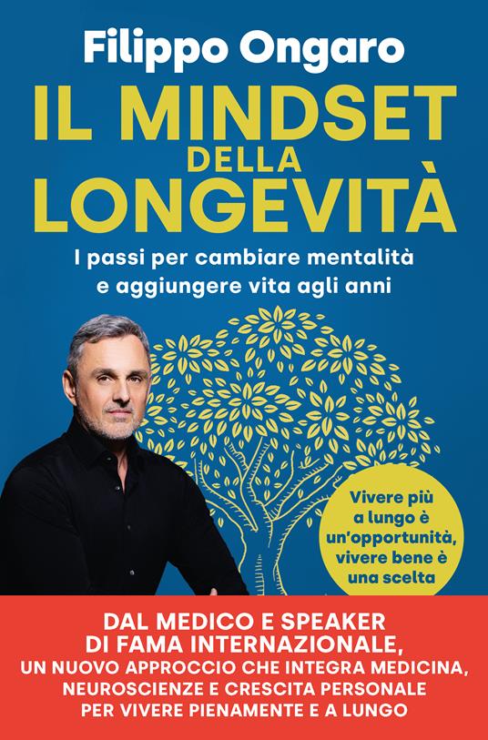 Il mindset della longevità. I passi per cambiare mentalità e aggiungere vita agli anni - Filippo Ongaro - copertina