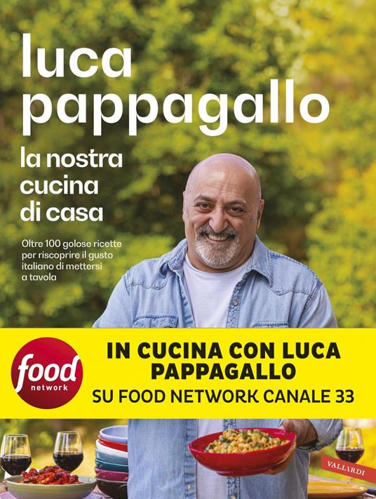 La nostra cucina di casa. Oltre 100 golose ricette per riscoprire il gusto italiano di mettersi a tavola - Luca Pappagallo - ebook