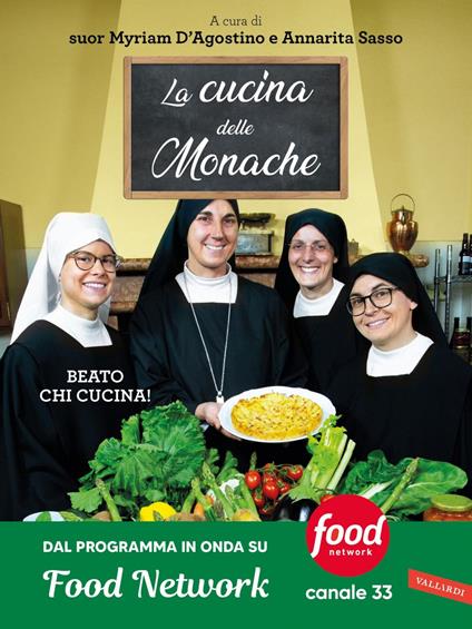 La cucina delle monache. Beato chi cucina! - Myriam D'Agostino,Annarita Sasso - ebook