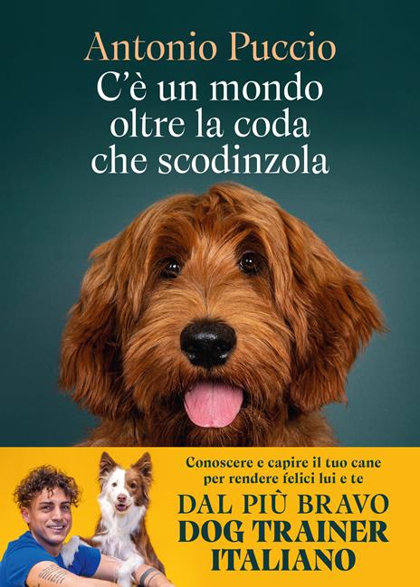 C'è un mondo oltre la coda che scodinzola. Conoscere e capire il tuo cane per rendere felici lui e te - Antonio Puccio - copertina