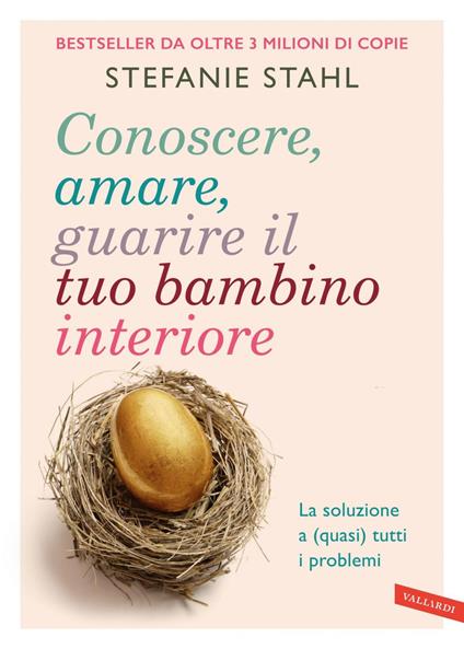 Conoscere, amare, guarire il tuo bambino interiore. La soluzione a (quasi) tutti i problemi - Stefanie Stahl - ebook