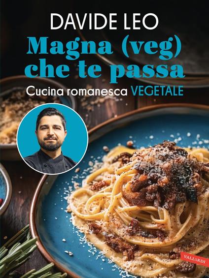 Magna (veg) che te passa. Cucina romanesca vegetale - Davide Leo - ebook