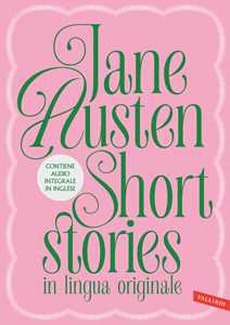 Jane Austen. Short stories in lingua originale. Love and Friendship e The Watsons. Con versione audio completa