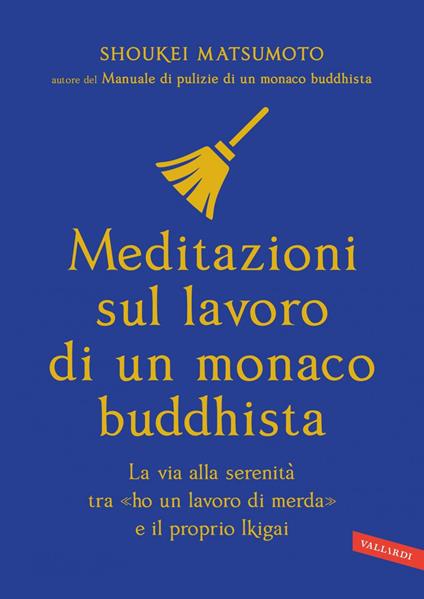 Meditazioni sul lavoro di un monaco buddhista. La via alla serenità tra «ho un lavoro di merda» e il proprio Ikigai - Keisuke (Shoukei) Matsumoto,Roberta Giulianella Vergagni - ebook