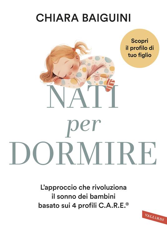 Nati per dormire. L'approccio che rivoluziona il sonno dei bambini basato sui 4 profili C.A.R.E® - Chiara Baiguini - copertina