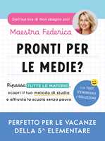 Libro Pronti per le medie? Ripassa tutte le materie, scopri il tuo metodo di studio e affronta la scuola senza paura Maestra Federica