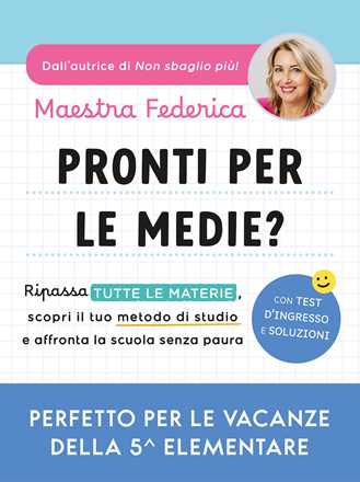 Libro Pronti per le medie? Ripassa tutte le materie, scopri il tuo metodo di studio e affronta la scuola senza paura Maestra Federica