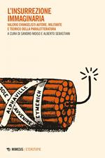 L' insurrezione immaginaria. Valerio Evangelisti autore, militante e teorico della paraletteratura