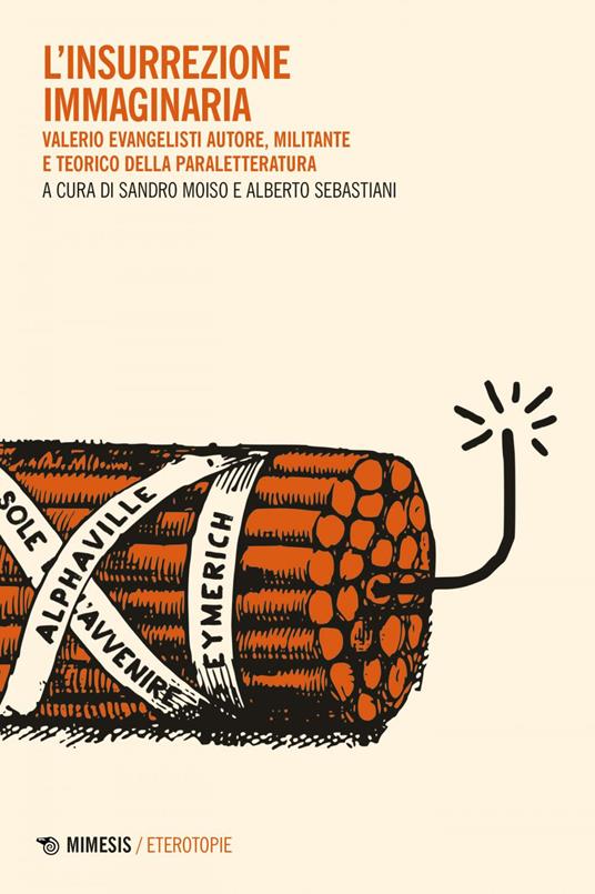 L' insurrezione immaginaria. Valerio Evangelisti autore, militante e teorico della paraletteratura - Sandro Moiso,Alberto Sebastiani - ebook