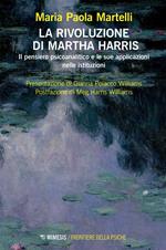 La rivoluzione di Martha Harris. Il pensiero psicoanalitico e le sue applicazioni nelle istituzioni