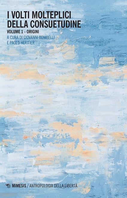 I volti molteplici della consuetudine. Vol. 1: Origini - copertina