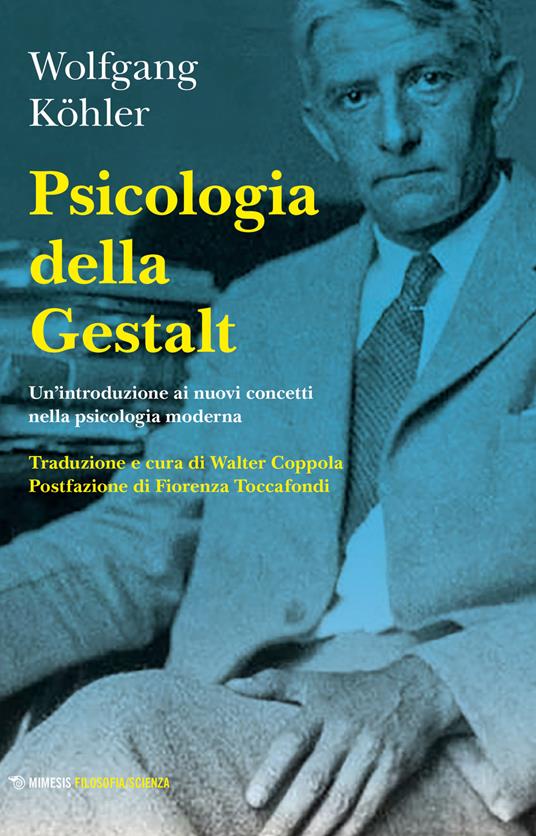 Psicologia della Gestalt. Un'introduzione ai nuovi concetti nella psicologia moderna - Wolfgang Köhler - copertina