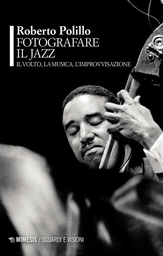 Fotografare il jazz. Il volto, la musica, l'improvvisazione - Roberto Polillo - copertina